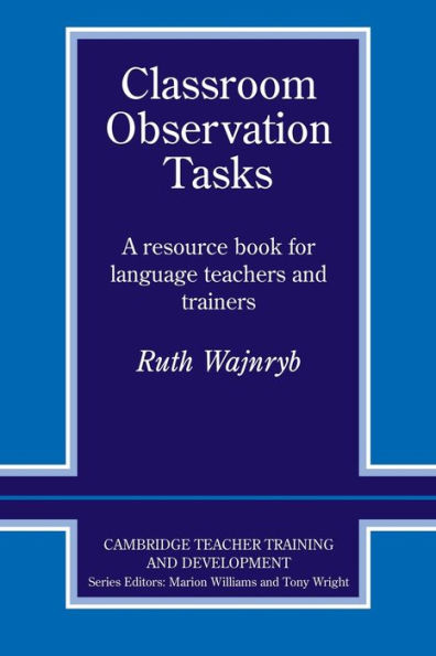 Classroom Observation Tasks: A Resource Book for Language Teachers and Trainers / Edition 1