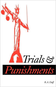 Title: Trials and Punishments, Author: R. A. Duff