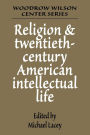 Religion and Twentieth-Century American Intellectual Life