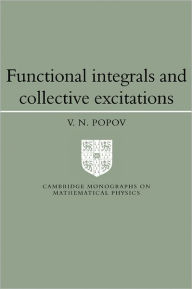 Title: Functional Integrals and Collective Excitations, Author: Victor Nikolaevich Popov