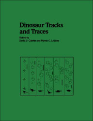 Title: Dinosaur Tracks and Traces / Edition 4, Author: David D. Gillette
