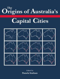 Title: The Origins of Australia's Capital Cities, Author: Pamela Statham