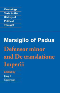Title: Marsiglio of Padua: 'Defensor minor' and 'De translatione imperii' / Edition 1, Author: Marsiglio of Padua