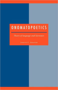 Title: Onomatopoetics: Theory of Language and Literature, Author: Joseph F. Graham