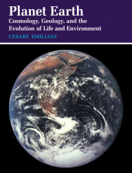 Title: Planet Earth: Cosmology, Geology, and the Evolution of Life and Environment, Author: Cesare Emiliani