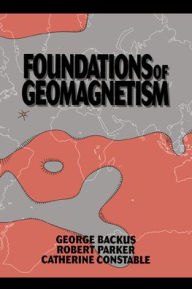 Title: Foundations of Geomagnetism, Author: George Backus