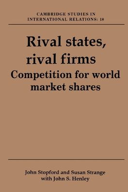 Rival States, Rival Firms: Competition for World Market Shares