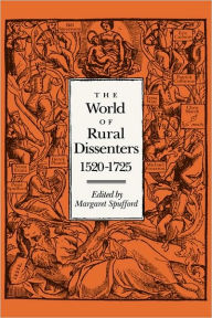 Title: The World of Rural Dissenters, 1520-1725, Author: Margaret Spufford