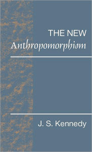 Title: The New Anthropomorphism, Author: John S. Kennedy