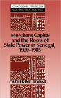 Merchant Capital and the Roots of State Power in Senegal: 1930-1985