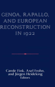 Title: Genoa, Rapallo, and European Reconstruction in 1922, Author: Carole Fink
