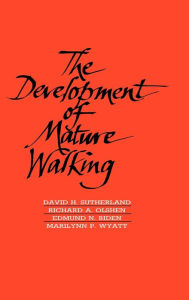 Title: The Development of Mature Walking, Author: David Sutherland