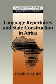 Title: Language Repertoires and State Construction in Africa, Author: David D. Laitin