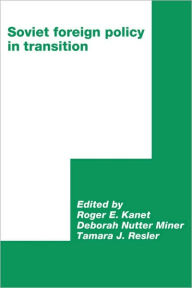 Title: Soviet Foreign Policy in Transition, Author: Roger E. Kanet