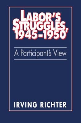 Labor's Struggles, 1945-1950: A Participant's View