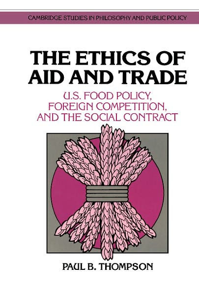 The Ethics of Aid and Trade: U.S. Food Policy, Foreign Competition, and the Social Contract