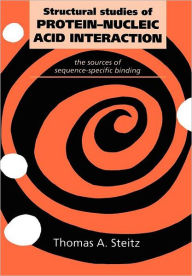 Title: Structural Studies of Protein-Nucleic Acid Interaction: The Sources of Sequence-Specific Binding / Edition 1, Author: Thomas A. Steitz