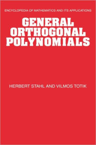 Title: General Orthogonal Polynomials, Author: Herbert Stahl