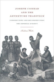Title: Joseph Conrad and the Adventure Tradition, Author: Andrea White