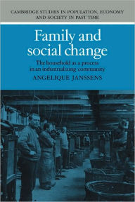 Title: Family and Social Change: The Household as a Process in an Industrializing Community, Author: Angelique Janssens