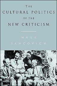 Title: The Cultural Politics of the New Criticism, Author: Mark Jancovich