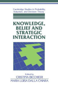 Title: Knowledge, Belief, and Strategic Interaction, Author: Cristina Bicchieri