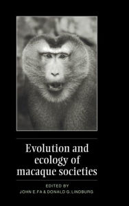 Title: Evolution and Ecology of Macaque Societies, Author: John E. Fa