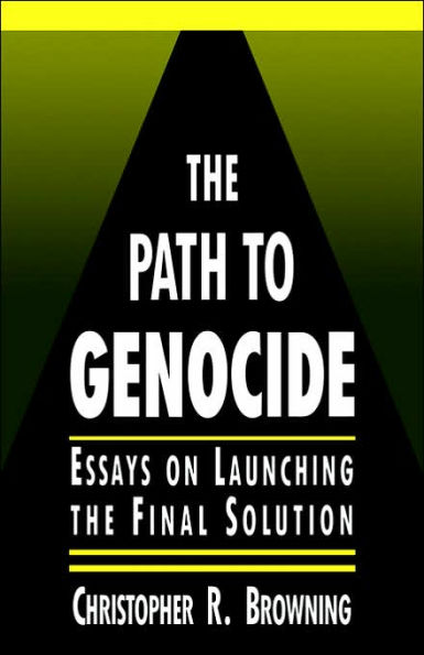 The Path to Genocide: Essays on Launching the Final Solution