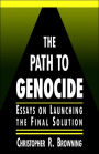 The Path to Genocide: Essays on Launching the Final Solution