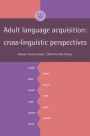 Adult Language Acquisition: Volume 1, Field Methods: Cross-Linguistic Perspectives