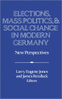 Elections, Mass Politics and Social Change in Modern Germany: New Perspectives