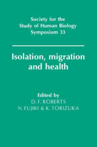 Title: Isolation, Migration and Health, Author: Derek F. Roberts