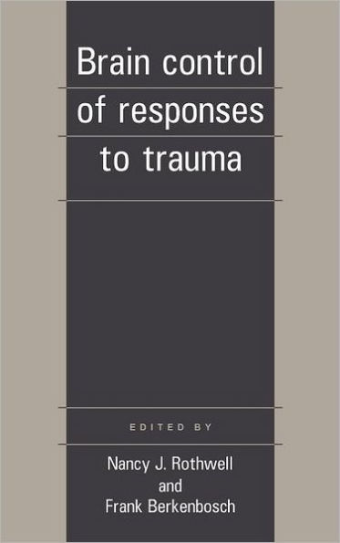 Brain Control of Responses to Trauma / Edition 1