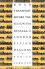Road Transport before the Railways: Russell's London Flying Waggons