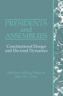 Presidents and Assemblies: Constitutional Design and Electoral Dynamics