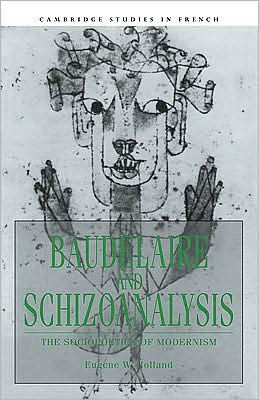 Baudelaire and Schizoanalysis: The Socio-Poetics of Modernism