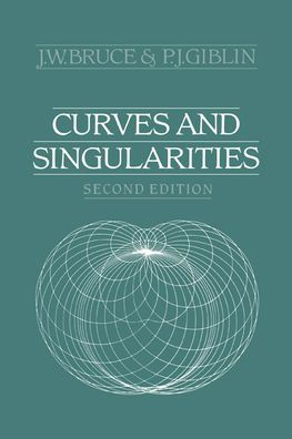 Curves and Singularities: A Geometrical Introduction to Singularity Theory / Edition 2