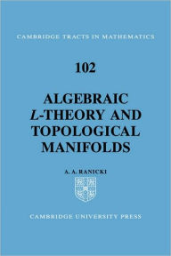Title: Algebraic L-theory and Topological Manifolds, Author: A. A. Ranicki