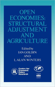 Title: Open Economies: Structural Adjustment and Agriculture, Author: Ian Goldin