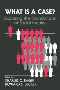 Title: What Is a Case?: Exploring the Foundations of Social Inquiry / Edition 1, Author: Charles C. Ragin