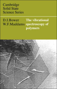 Title: The Vibrational Spectroscopy of Polymers / Edition 1, Author: D. I. Bower
