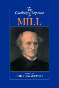Title: The Cambridge Companion to Mill, Author: John Skorupski