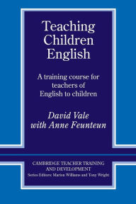 Title: Teaching Children English: An Activity Based Training Course, Author: David Vale