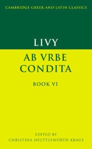 Title: Livy: Ab urbe condita Book VI / Edition 1, Author: Livy