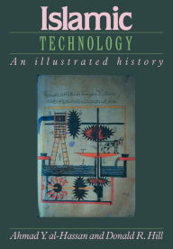 Title: Islamic Technology: An Illustrated History / Edition 1, Author: Ahmad Y. al-Hassan