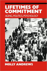 Title: Lifetimes of Commitment: Ageing, Politics, Psychology, Author: Molly Andrews