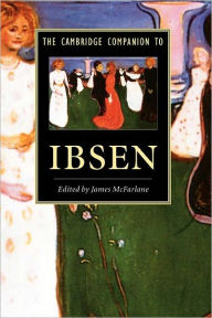 Title: The Cambridge Companion to Ibsen / Edition 1, Author: James McFarlane
