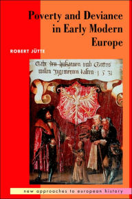 Title: Poverty and Deviance in Early Modern Europe / Edition 1, Author: Robert Jütte