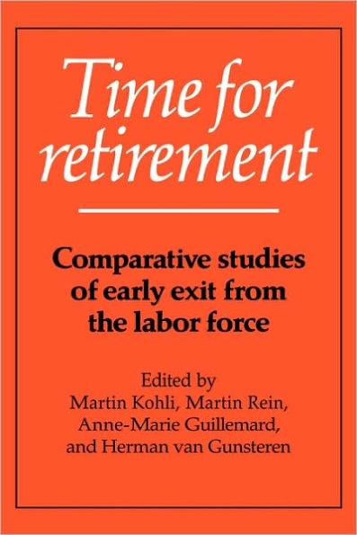 Time for Retirement: Comparative Studies of Early Exit from the Labor Force