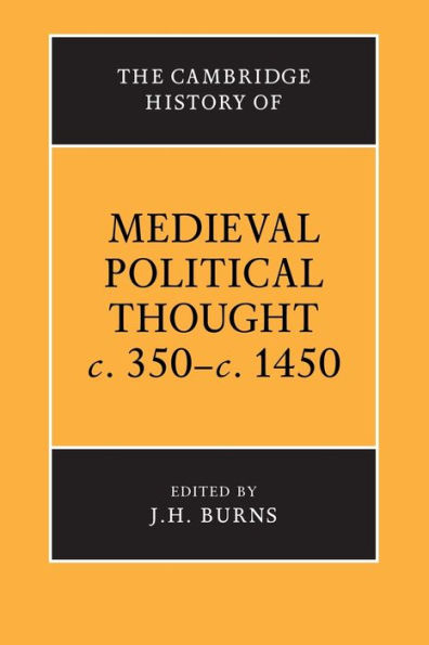 The Cambridge History of Medieval Political Thought c.350-c.1450